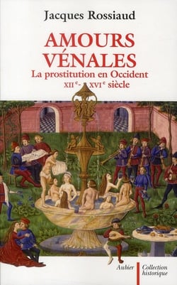 Amours vénales - la prostitution en Occident XII-XVI siècle
