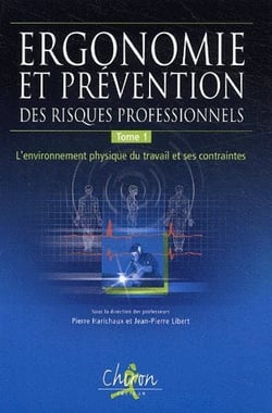 Ergonomie et prévention des risques professionnels t.1 - l'environnement physique du travail et ses contraintes