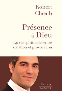 Présence à Dieu : la vie spirituelle, entre vocation et provocation