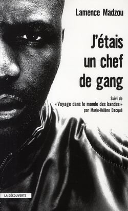 J'étais un chef de gang - voyage dans le monde des bandes