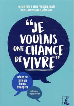 Je voulais une chance de vivre - récits de mineurs isolés étrangers