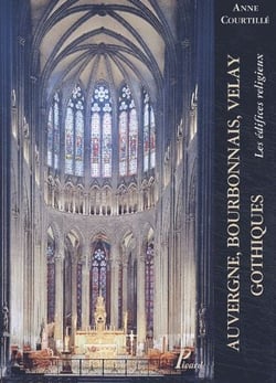 Auvergne, Bourbonnais, Velay gothiques - les édifices religieux