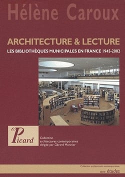 Architecture et lecture - les bibliothèques municipales en france 1945-2002