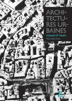Architectures urbaines, formes et temps - mélanges offerts à Pierre Pinon