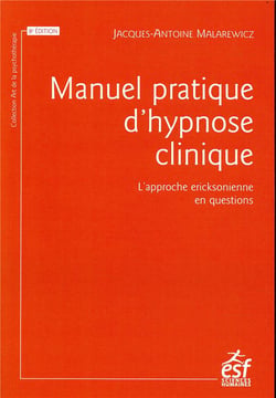 Manuel pratique d'hypnose clinique - l'approche ericksonienne en questions