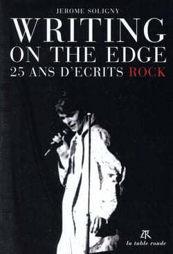 Writing on the edge - quinze ans d'écrits rock