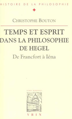 Temps et esprit dans la philosophie de Hegel - de Francfort à Iéna