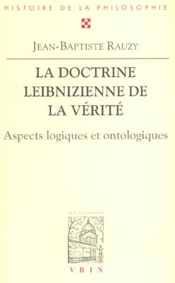 La doctrine leibnizienne de la vérité : Aspects logiques et ontologiques
