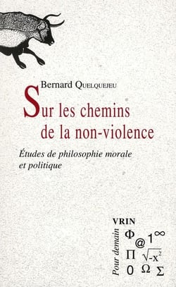 Sur les chemins de la non-violence - études de philosophie morale et politique