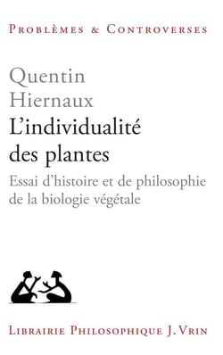 L'individualité des plantes : Essai d'histoire et de philosophie de la biologie végétale