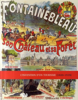 Fontainebleau, son château et sa forêt - l'invention du tourisme (1820-1950)