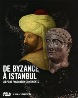 De byzance a istanbul - album de l'exposition - un port pour deux continents