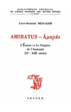 Amiratus : L'Émirat et les origines de l'Amirauté, 11e-13e siècles