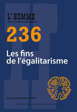 L'homme Tome 236 : les fins de l'égalitarisme (édition 2020)