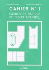 Exercices rapides de dessin industriel Tome 1 - généralités