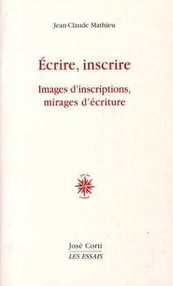 Écrire, inscrire - images d'inscriptions, mirages d'écriture