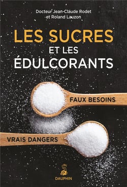 Les sucres et les édulcorants - faux besoins/vrais dangers