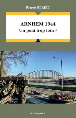 Arnhem 1944 : Un pont trop loin ?
