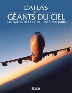 Atlas des géants du ciel - les avions de ligne de 1920 à nos jours