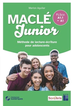 MACLÉ junior : méthode de lecture-écriture pour adolescents : FLSco A1.1/A1 : fichier de l'élève