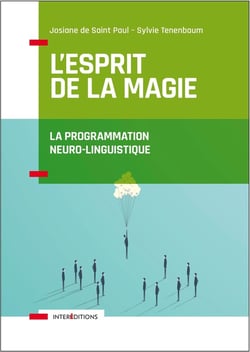 L'esprit de la magie - la programmation neuro-linguistique - relation à soi, relation à l'autre, relation au monde (3e édition)