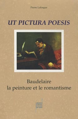 Ut pictura poesis - Baudelaire, la peinture et le romantisme