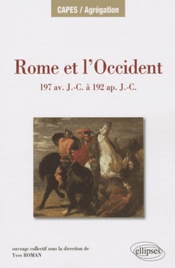 Rome et l'Occident de 197 av. J.-C. à 192 ap. J.-C. Îles de Méditerranée occidentale, péninsule Ibérique, Gaule, Germanie Alpes.