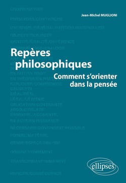 Repères philosophiques - comment s'orienter dans la pensée