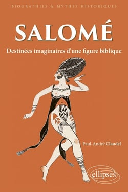 Salomé - destinées imaginaires d'une figure biblique