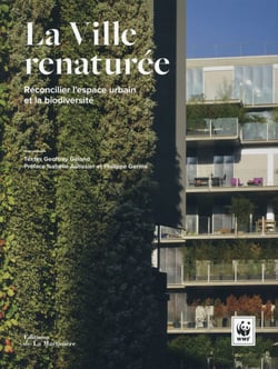 La ville renaturée - réconcilier l'espace urbain et la biodiversité
