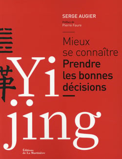 Yi Jing. Mieux Se Connaitre. Prendre Les Bonnes Decisions