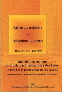 Cahiers de la recherche sur l'éducation et les savoirs, hors-série n°2/juin 2009 : Mobilité universitaire et circulation internationale des idées. Le Brésil et la mondialisation des savoirs