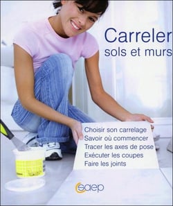 Carreler sols et murs - choisir son carrelage...