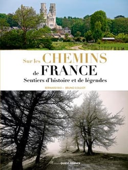 Sur les chemins de France : Sentiers d'histoire et de légendes