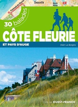 La côte fleurie et le pays d'Auge - 30 balades