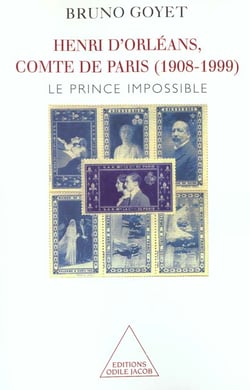 Henri d'orleans, comte de paris (1908-1999) - le prince impossible