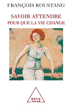 Savoir attendre pour que la vie change