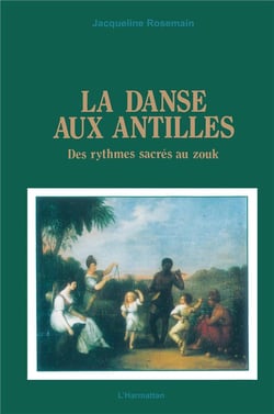 La danse aux antilles - des rythmes sacrés au zouk