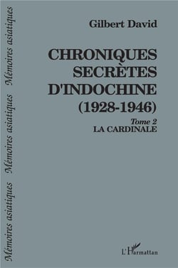 Chroniques secrètes d'Indochine (1928-1946) t.2 - la cardinale