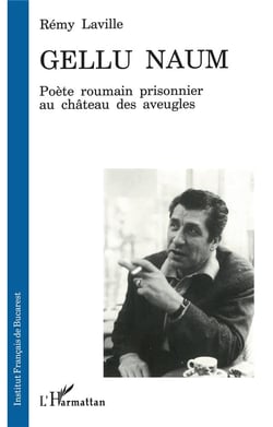 Gellu Naum - poète roumain prisonnier au château des aveugles
