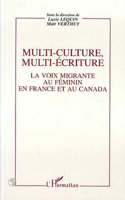 Multi-culture, multi-écriture - la voix migrante au féminin en France et au Canada