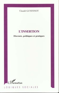 L'insertion - discours, politiques et pratiques