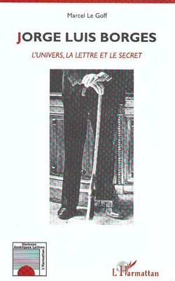 Jorge luis borges - l'univers, la lettre et le secret