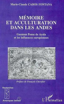 MEMOIRE ET ACCULTURATION DANS LES ANDES : Guaman Poma de Ayala et les influences européennes