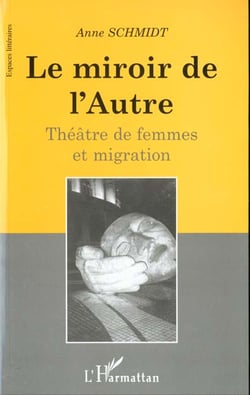 LE MIROIR DE L'AUTRE : Théâtre de femmes et migration