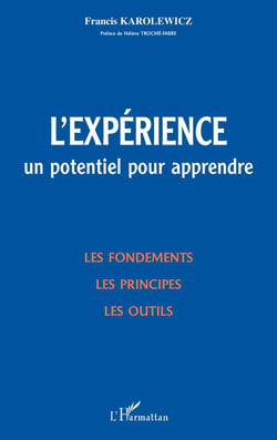 L'EXPERIENCE : Un potentiel pour apprendre - Les fondements, les principes, les outils