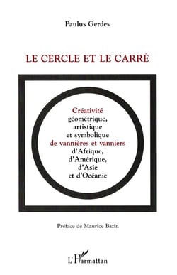 LE CERCLE ET LE CARRE : Créativité, géométrique, artistique et symbolique de vannières et vanniers d'Afrique, d'Amérique, d'Asie et d'Océanie
