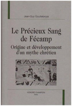 Le precieux sang de fecamp - origine et developpement d'un mythe chretien