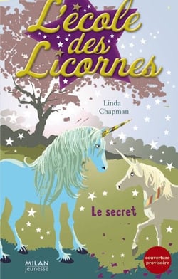 L'école des licornes Tome 2 : le secret