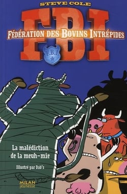 FBI Fédération des Bovins Intrépides t.2 - la malédiction de la meuhmie